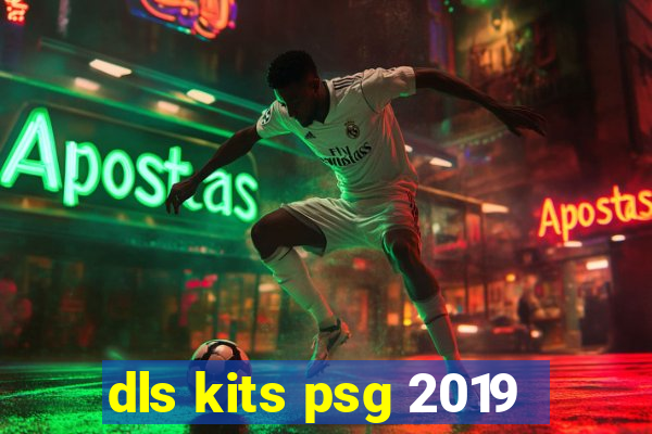 dls kits psg 2019