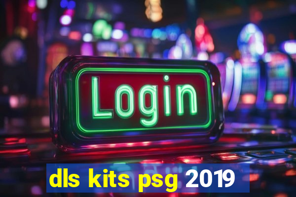 dls kits psg 2019