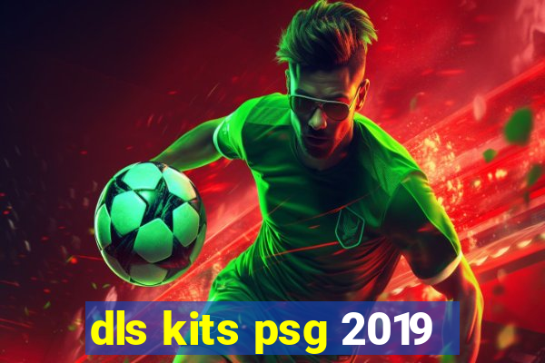 dls kits psg 2019