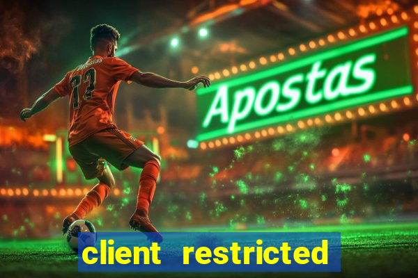 client restricted for action withdraw