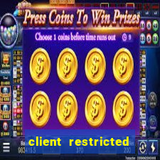 client restricted for action withdraw