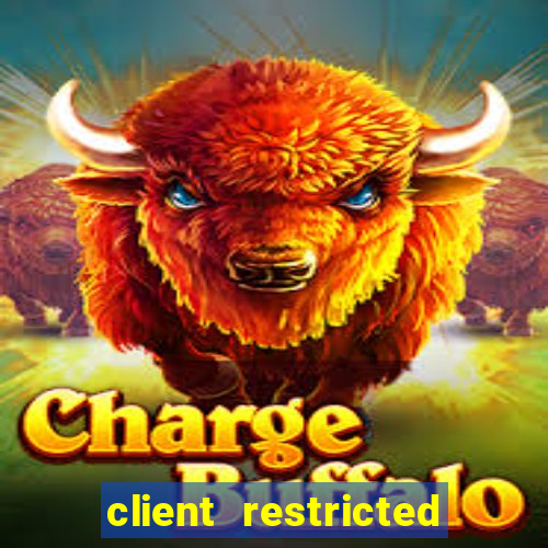 client restricted for action withdraw