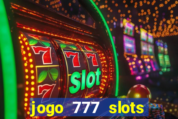 jogo 777 slots paga mesmo