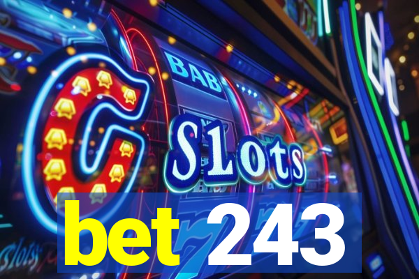 bet 243