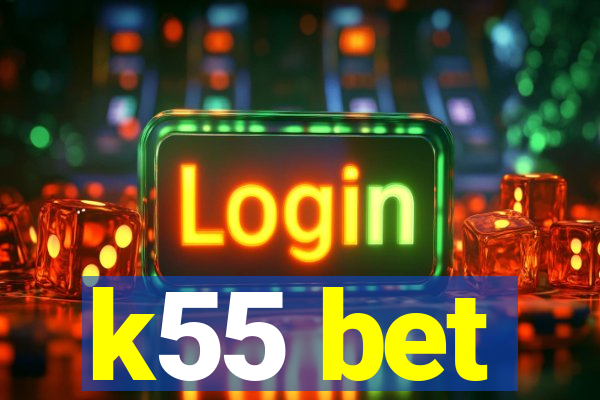 k55 bet