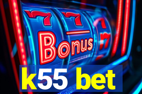 k55 bet