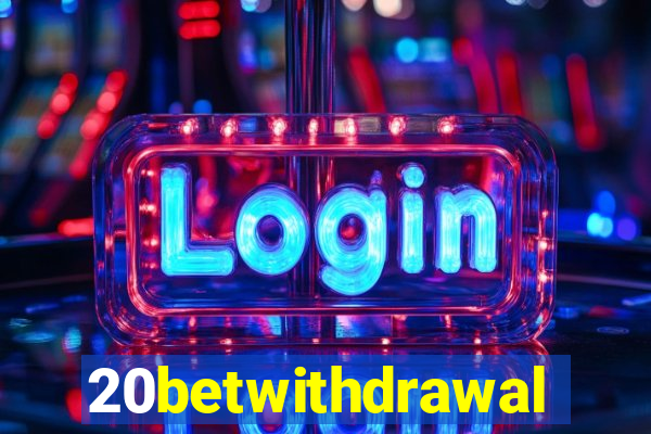 20betwithdrawal