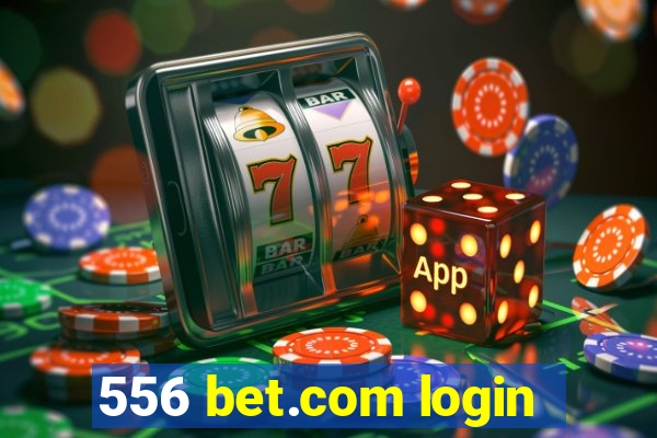 556 bet.com login