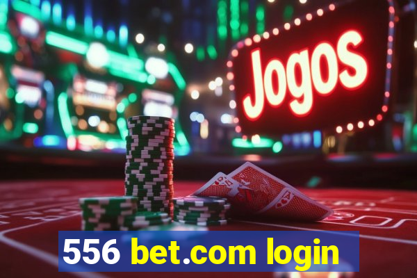 556 bet.com login