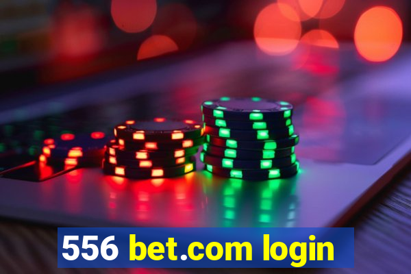 556 bet.com login