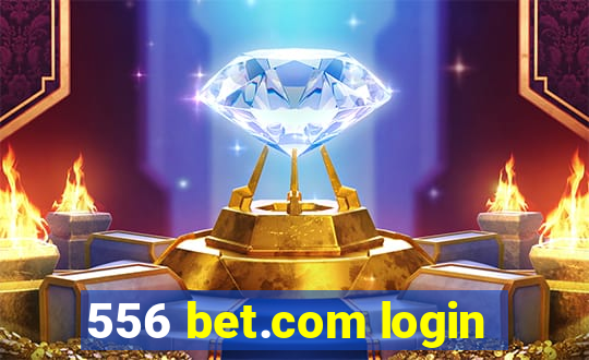 556 bet.com login