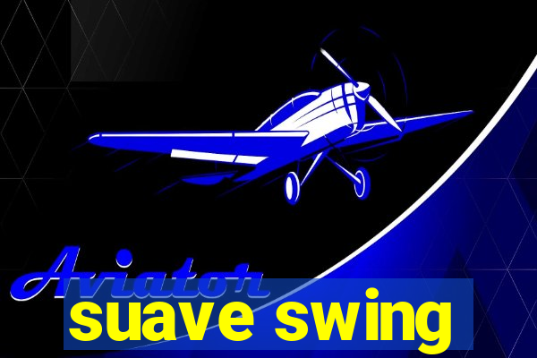 suave swing