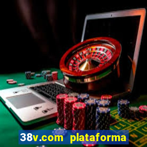 38v.com plataforma de jogos