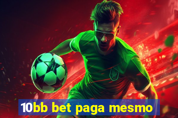 10bb bet paga mesmo