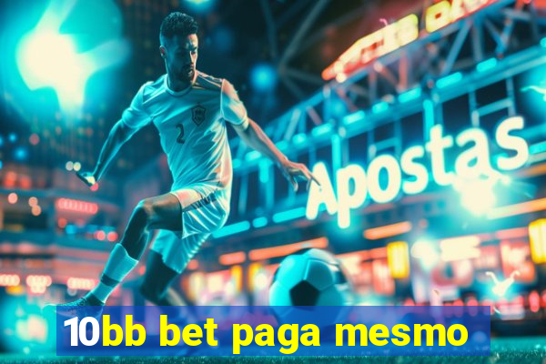 10bb bet paga mesmo