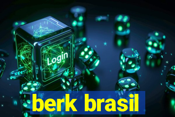 berk brasil