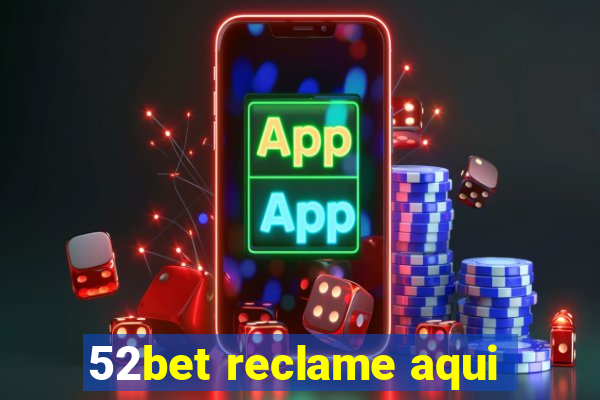 52bet reclame aqui