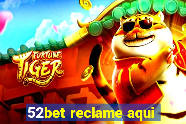 52bet reclame aqui