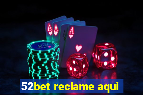 52bet reclame aqui