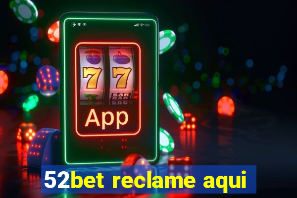 52bet reclame aqui