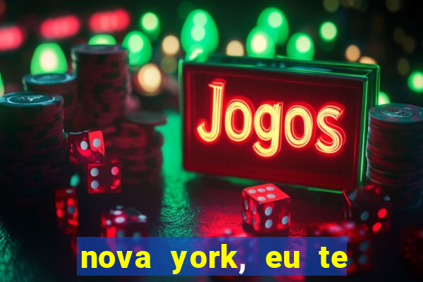 nova york, eu te amo filme completo dublado