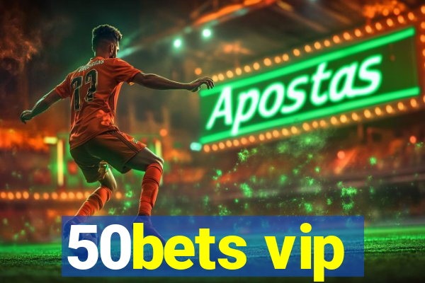 50bets vip