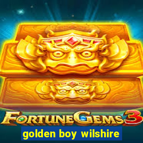 golden boy wilshire