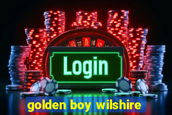 golden boy wilshire