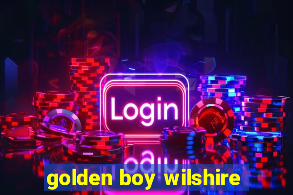 golden boy wilshire