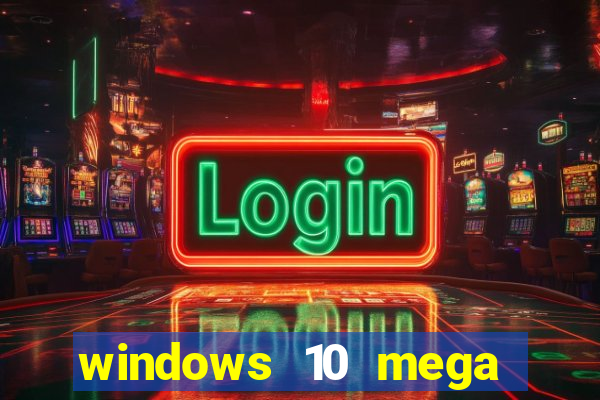 windows 10 mega lite premium download