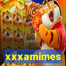 xxxamimes