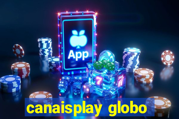 canaisplay globo