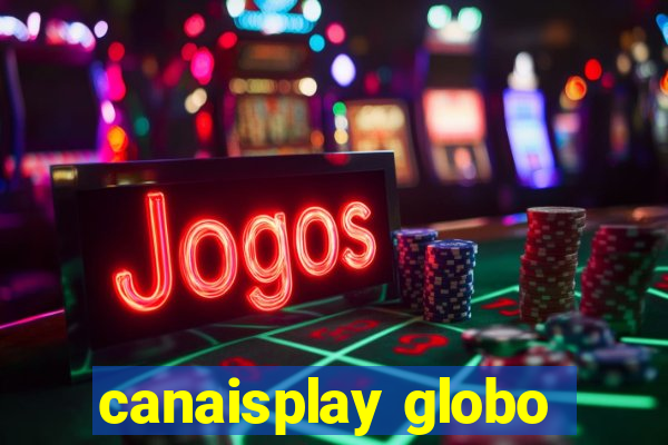 canaisplay globo