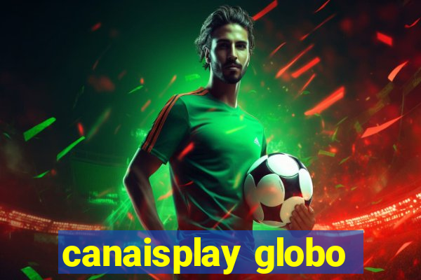 canaisplay globo