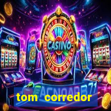 tom corredor dinheiro infinito