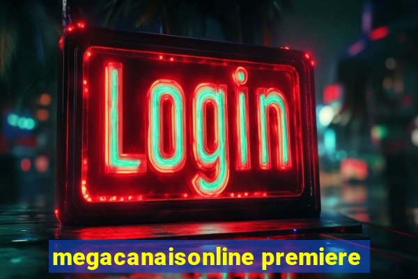 megacanaisonline premiere