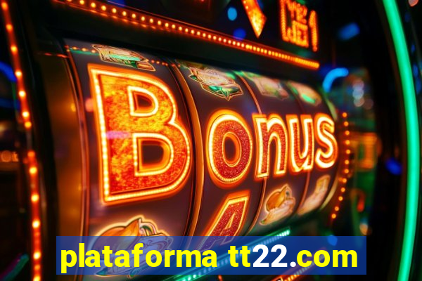 plataforma tt22.com