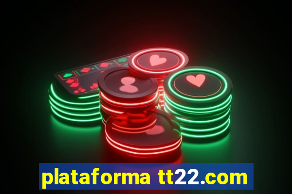 plataforma tt22.com