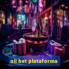 oii bet plataforma