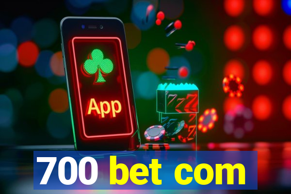 700 bet com