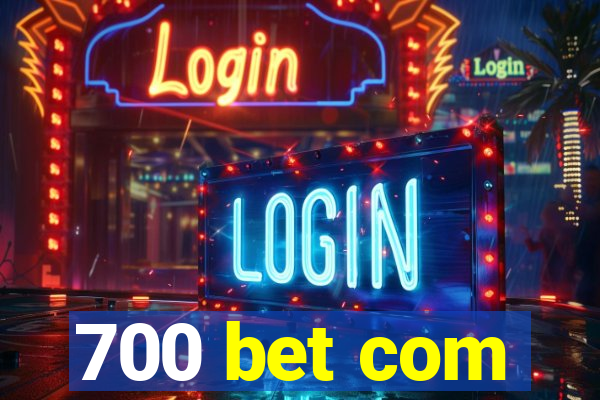 700 bet com