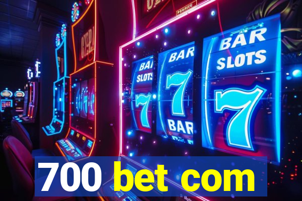 700 bet com