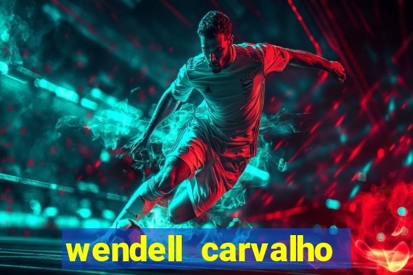 wendell carvalho reclame aqui