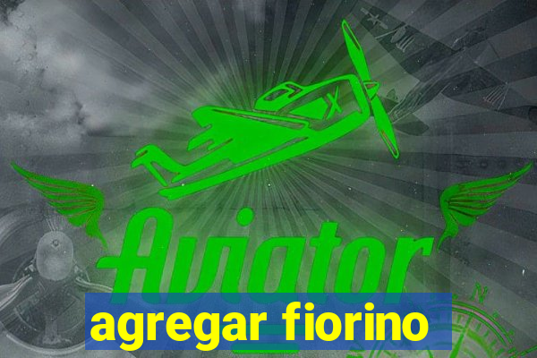 agregar fiorino