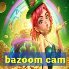 bazoom cam