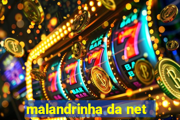 malandrinha da net