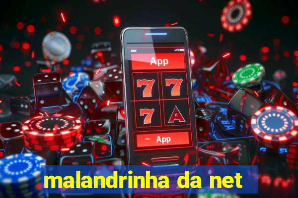 malandrinha da net