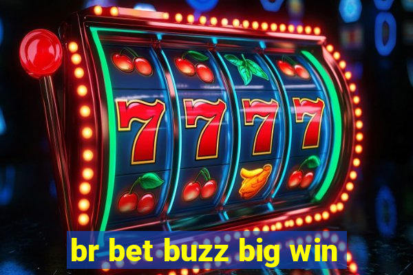 br bet buzz big win