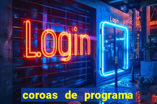 coroas de programa são paulo