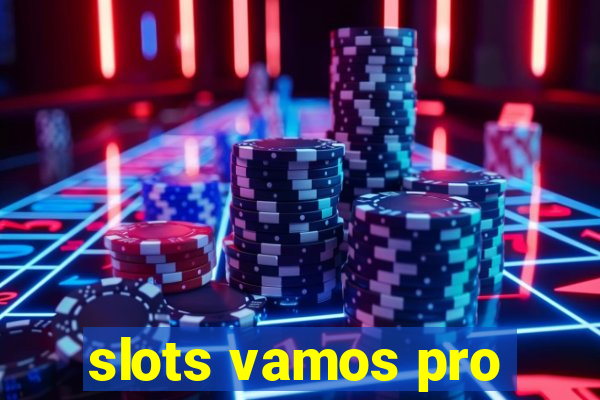 slots vamos pro